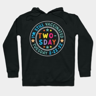 I'm Still Vaccinated Twosday 2-22-22 February 2nd 2022 Hoodie